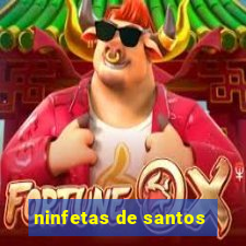 ninfetas de santos